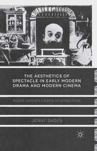 The Aesthetics of Spectacle in Early Modern Drama and Modern Cinema