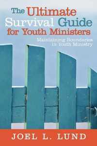 The Ultimate Survival Guide for Youth Ministers