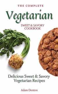 The Complete Vegetarian Sweet & Savory Cookbook