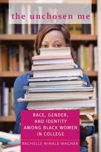 The Unchosen Me - Race, Gender, and Identity among Black Women in College