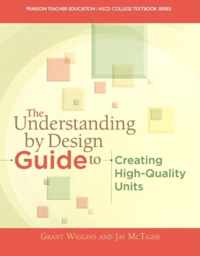 The Understanding by Design Guide to Creating High-Quality Units