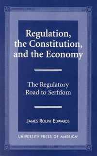 Regulation, The Constitution, and the Economy