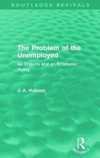 The Problem of the Unemployed (Routledge Revivals)