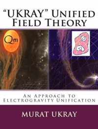 UKRAY Unified Field Theory