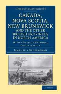 Canada, Nova Scotia, New Brunswick, And The Other British Provinces In North America