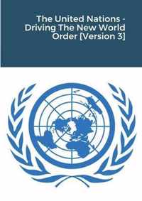 The United Nations - Driving The New World Order [Version 3]