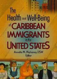 The Health and Well-Being of Caribbean Immigrants in the United States