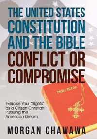 The United States Constitution and the Bible Conflict or Compromise