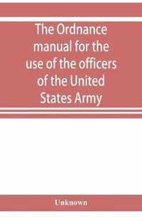 The ordnance manual for the use of the officers of the United States Army