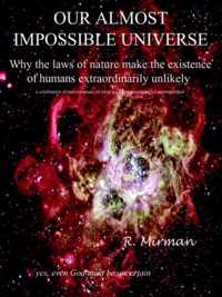 Our Almost Impossible Universe