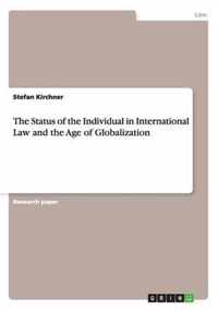 The Status of the Individual in International Law and the Age of Globalization