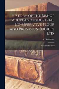 History of the Bishop Auckland Industrial Co-operative Flour and Provision Society Ltd.