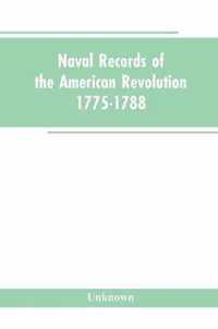 Naval records of the American Revolution, 1775-1788. Prepared from the originals in the Library of Congress by Charles Henry Lincoln, of the Division of Manuscripts.