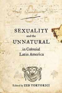 Sexuality and the Unnatural in Colonial Latin America