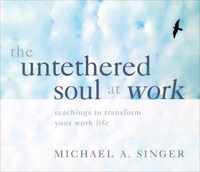 The Untethered Soul at Work