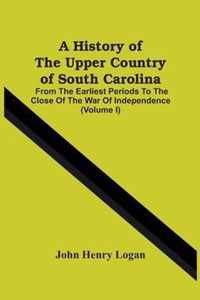 A History Of The Upper Country Of South Carolina