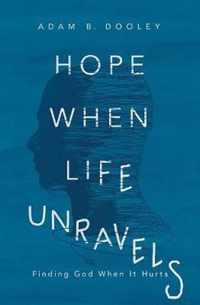 Hope When Life Unravels