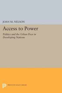 Access to Power - Politics and the Urban Poor in Developing Nations