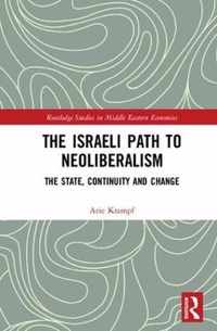 The Israeli Path to Neoliberalism: The State, Continuity and Change