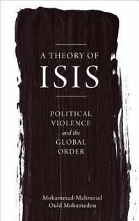 A Theory of ISIS Political Violence and the Transformation of the Global Order Political Violence and the Global Order