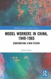 Model Workers in China, 1949-1965