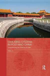 Civilising Citizens in Post-Mao China