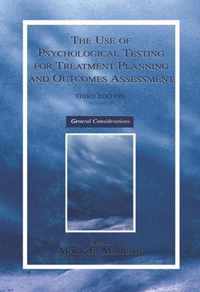 The Use of Psychological Testing for Treatment Planning and Outcomes Assessment: Volume 1