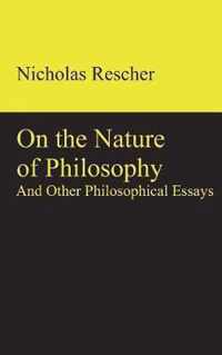 On the Nature of Philosophy and Other Philosophical Essays