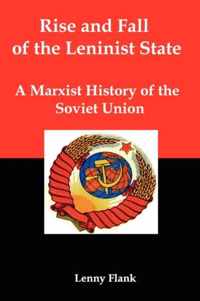 Rise and Fall of the Leninist State; A Marxist History of the Soviet Union