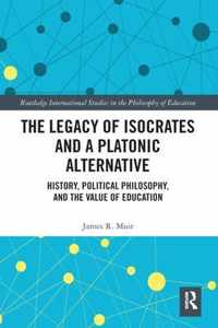 The Legacy of Isocrates and a Platonic Alternative