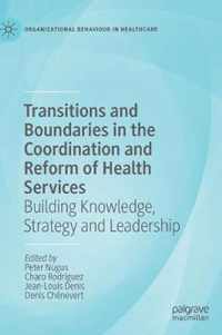 Transitions and Boundaries in the Coordination and Reform of Health Services