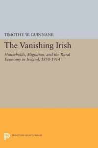 The Vanishing Irish - Households, Migration, and the Rural Economy in Ireland, 1850-1914