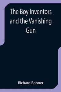 The Boy Inventors and the Vanishing Gun