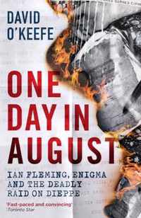 One Day in August: Ian Fleming, Enigma, and the Deadly Raid on Dieppe