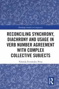 Reconciling Synchrony, Diachrony and Usage in Verb Number Agreement with Complex Collective Subjects