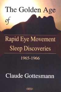 Golden Age of Rapid Eye Movement Sleep Discoveries 1965-1966