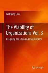 The Viability of Organizations Vol. 3: Designing and Changing Organizations