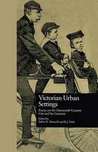 Victorian Urban Settings: Essays on the Nineteenth-Century City and Its Contexts