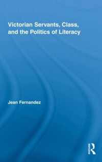 Victorian Servants, Class, and the Politics of Literacy