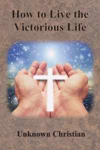 How to Live the Victorious Life