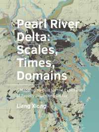 A+BE Architecture and the Built Environment  -   Pearl ­River ­Delta: Scales, Times, ­Domains