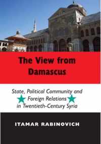 View from Damascus: Cb: State, Political Community and Foreign Relations in Twentieth-Century Syria