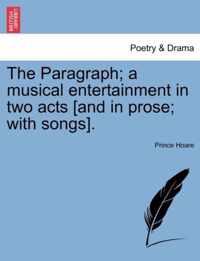 The Paragraph; A Musical Entertainment in Two Acts [And in Prose; With Songs].