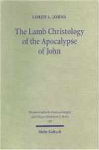 The Lamb Christology of the Apocalypse of John: An Investigation Into Its Origins and Rhetorical Force