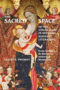 The Sacred Space of the Virgin Mary in Medieval Hispanic Literature