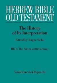 Hebrew Bible / Old Testament. III: From Modernism to Post-Modernism. Part I: The Nineteenth Century - a Century of Modernism and Historicism: Part 1