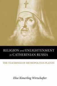 Religion and Enlightenment in Catherinian Russia - The Teachings of Metropolitan Platon