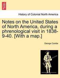 Notes on the United States of North America, during a phrenological visit in 1838-9-40. [With a map.]