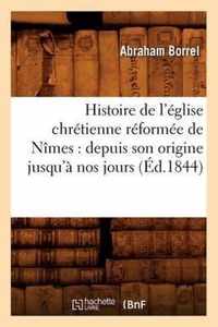 Histoire de l'Eglise Chretienne Reformee de Nimes