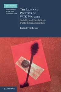 Law And Politics Of Wto Waivers